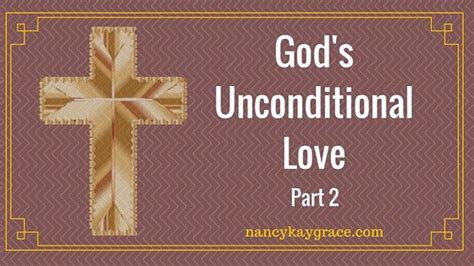 Gods Unconditional Love Part 2 Nancy Kay Grace Unconditional Love