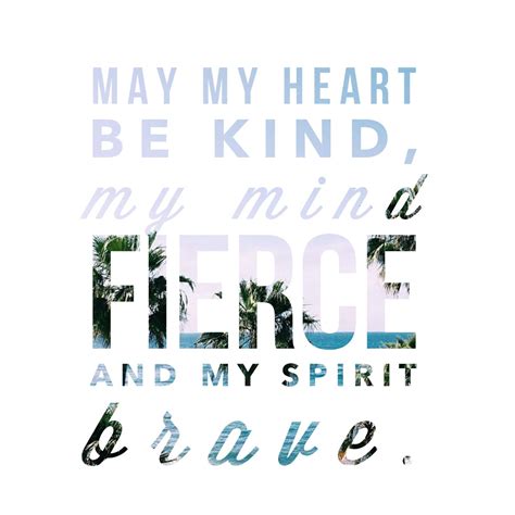 May My Heart Be Kind My Mind Fierce And My Spirit Brave Background Wallpaper Quotes Made