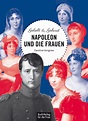 BuchVerlag für die Frau - Napoleon und die Frauen - Geliebt & gehasst