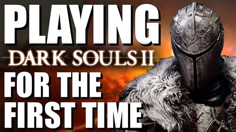 First Time Playing Dark Souls 2 Youtube