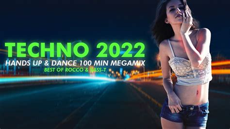 techno 2022 hands up and dance 101 min remix mix 101 youtube
