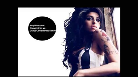 Amy Winehouse Stronger Than Me Marco Cometti Deep Remix Youtube