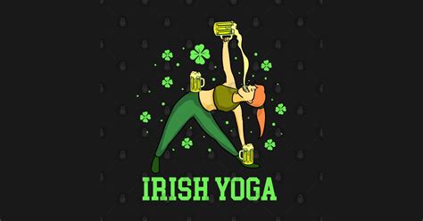 Irish Yoga For St Patricks Day Irish Yoga Posters And Art Prints