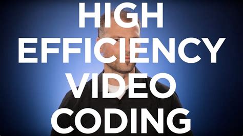 What Is Hevc H265 High Efficiency Video Coding Youtube