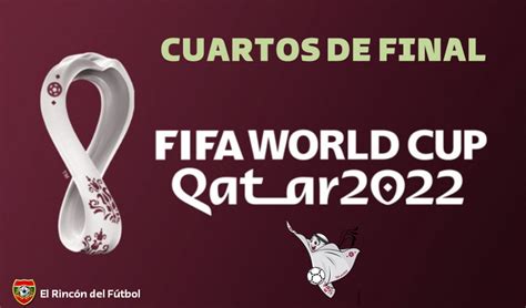 qatar 2022 cuartos de final el rincón del fútbol