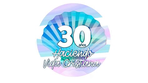 30 Aniversario Iglesia Vida Cristiana Youtube