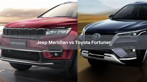 Jeep Meridian Vs Toyota Fortuner Dimension Specs Features Etc Compared