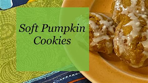 Soft Pumpkin Cookies Youtube