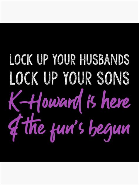 six the musical lock up your husbands lock up your sons k howard is here and the fun s begun