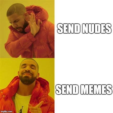 Send Nudes Memes And S Imgflip