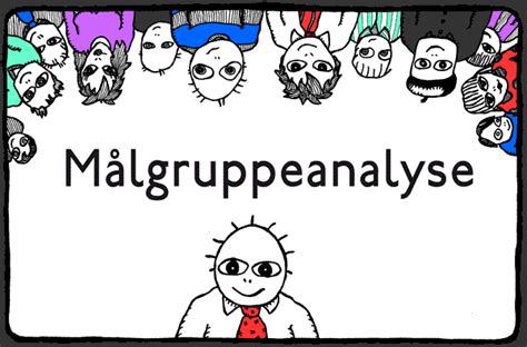 Er ekstern lektor på cbs og itu i videnledelse, innovation og entrepreneurship cand. Målgruppeanalyse. Om hvordan du lærer din målgruppe at kende.