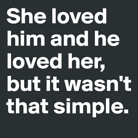 She Loved Him And He Loved Her But It Wasn T That Simple Post By Ticeha On Boldomatic