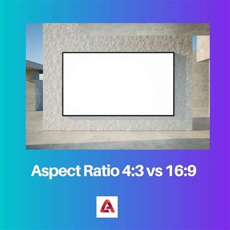 Difference Between Aspect Ratio 43 And 169
