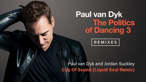 Paul Van Dyk And Jordan Suckley City Of Sound Liquid Soul Remix Youtube
