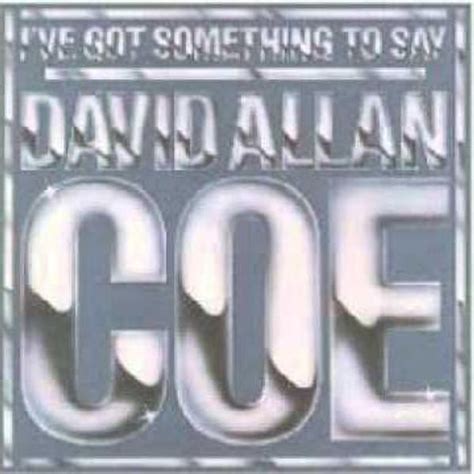 david allan coe i ve got something to say lyrics and tracklist genius