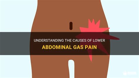 Understanding The Causes Of Lower Abdominal Gas Pain Medshun