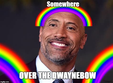 Over The Dwaynebow Imgflip