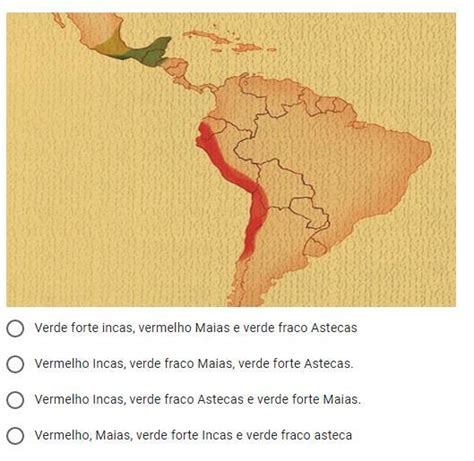Localize no mapa a localização dos Maias Incas e Asteca Brainly com br