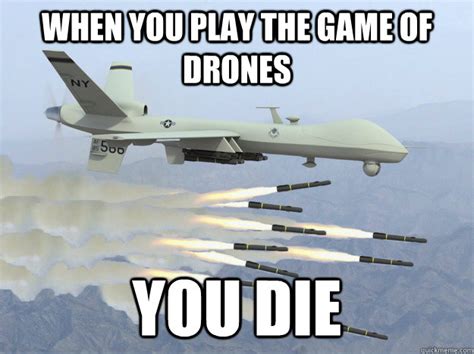When You Play The Game Of Drones You Die Game Of Drones