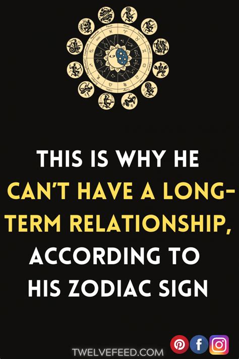 this is why he can t have a long term relationship according to his zodiac sign the twelve feed