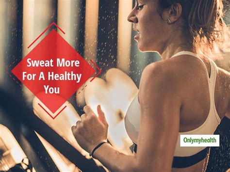 Unheard Health Benefits Of Sweating OnlyMyHealth