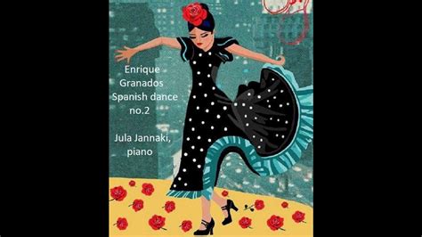 Enrique Granados Spanish Dance No Jula Jannaki Piano Youtube