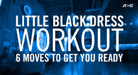 Little Black Dress Workout 6 Moves To Get You Ready