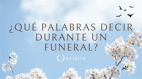 ¿qué Palabras Decir Durante Un Funeral ⚰️