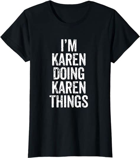 Womens I M Karen Doing Karen Things Funny T For A Karen T Shirt Clothing