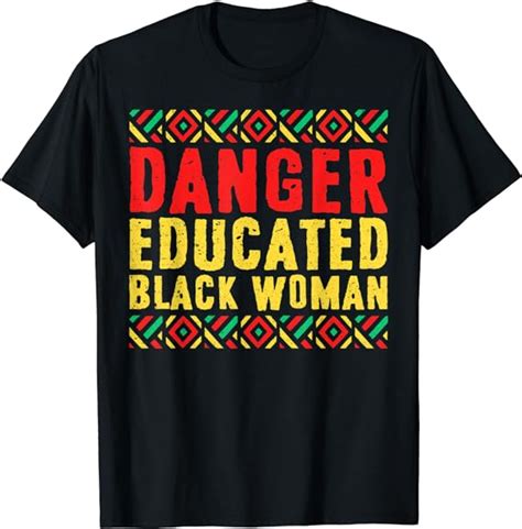 Black History Ts Black Pride Danger Educated Black Woman