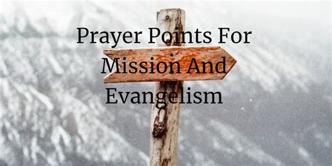 17 Timely Prayer Points For Mission And Evangelism Faith Victorious