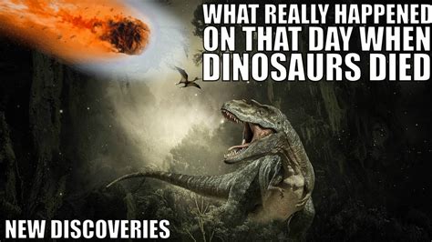 What Really Happened On The Day Dinosaurs Died New Findings Youtube