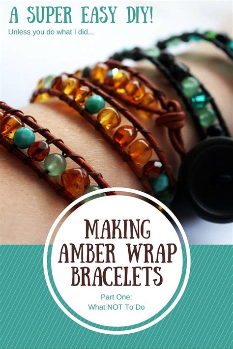 Making Amber Wrap Bracelets What Not To Do Diy Leather Bracelet