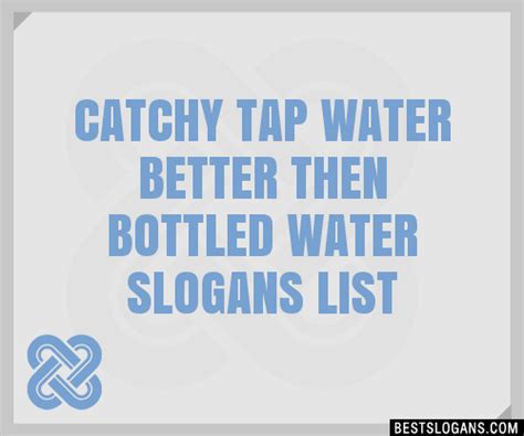 100 Catchy Tap Water Better Then Bottled Water Slogans 2024 Generator Phrases And Taglines