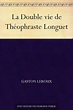 La Double vie de Théophraste Longuet eBook : Leroux, Gaston: Amazon.fr ...