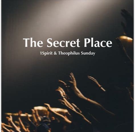 1spirit And Theophilus Sunday The Secret Place Live Full Album