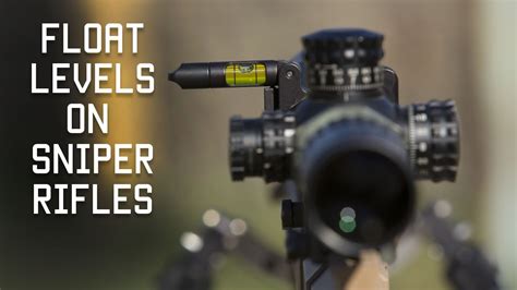 Float Levels On Sniper Rifles Special Forces Sniper Technique