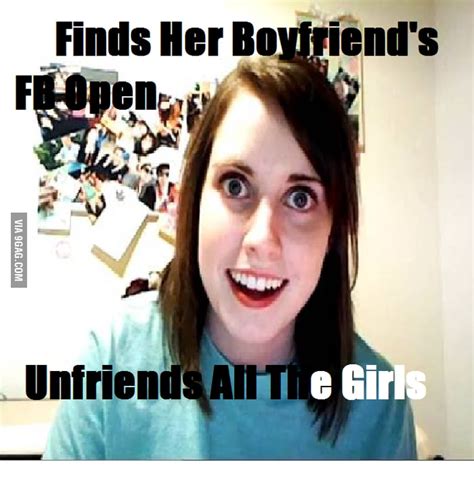 Overly Attached Girlfriend On Bf S Fb 9gag