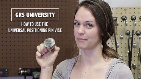 Grs University How To Use The Universal Positioning Pin Vise Youtube