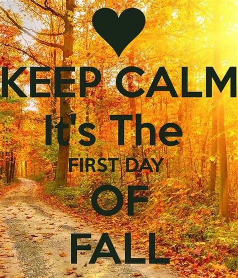 Keep Calm Its The First Day Of Fall Pictures Photos And Images For