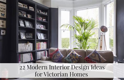 22 Modern Interior Design Ideas For Victorian Homes The