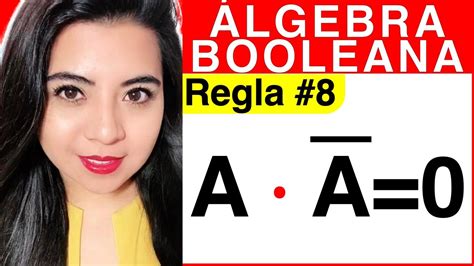 Reglas Del Álgebra De Boole Regla 8 Explicación Aa0 Youtube