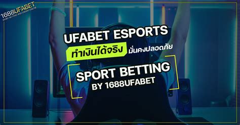 Ufabet Esport เดิมพันกีฬาออนไลน์ อีสปอร์ต โบนัส100 Ufabet เว็บไซต์