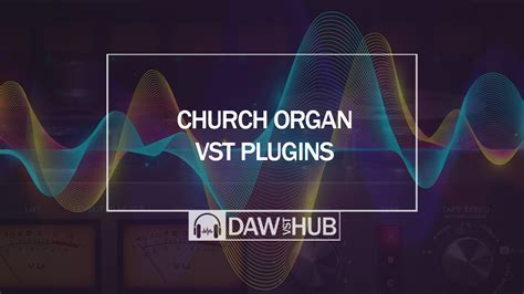Best Organ Vst Plugins The Ultimate List 2023 Daw Vst Hub Vrogue