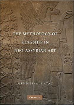 Books The Mythology Of Kingship In Neo Assyrian Art Visual Arts