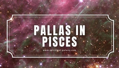 Pallas In Pisces Dont Leave Your Mind Wandering Spiritual