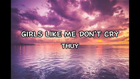 Thuy Girls Like Me Don T Cry Speed Up Lirik Dan Terjemahan Youtube