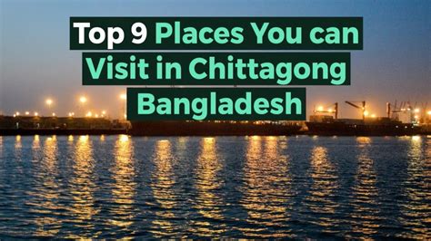 Top 9 Places You Must Visit In Chittagongbangladesh Youtube