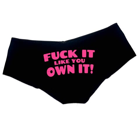 Fuck It Like You Own It Panties Sexy Funny Slutty Panties Booty Bachelorette Party Bridal T