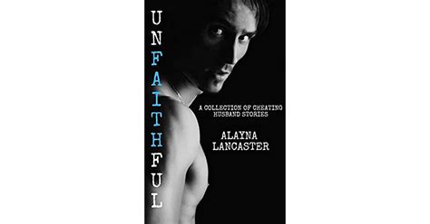 Unfaithful A Cheating Husband Collection By Alayna Lancaster